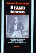 IL RAJAH BIANCO- LA VERA STORIA DI JAMES BROOKE E …
