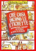 CHE COSA DICONO LE ETICHETTE- INFORMAZIONI, CONTENUTI AVVERTENZE DI TUTTE …