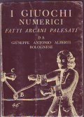 I GIUOCHI NUMERICI FATTI ARCANI PALESATI DA GIUSEPPE ANTONIO ALBERTI …