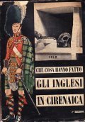 CHE COSA HANNO FATTO GLI INGLESI IN CIRENAICA- A CURA DEL MINISTERO DELLA CULTURA POPOLARE