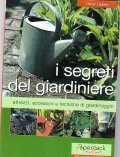 I SEGRETI DEL GIARDINIERE- attrezzi, accessori,e tecniche di giardinaggio