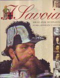 I SAVOIA. MILLE ANNI DI DINASTIA- STORIA, BIOGRAFIA E COSTUME