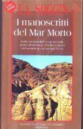 I MANOSCRITTI DEL MAR MORTO- Dalle memorabili scoperte nelle grotte di Qumran, il volto segreto del mondo in cui nacque Gesù