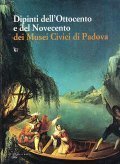 DIPINTI DELL'OTTOCENTO E DEL NOVECENTO DEI MUSEI CIVICI DI PADOVA