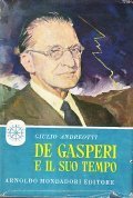 DE GASPERI E IL SUO TEMPO- TRENTO-VIENNA-ROMA