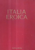 ITALIA EROICA- PUBBLICAZIONE PROMOSSA DALL'ASSOCIAZIONE NAZIONALE DEI GRANDI INVALIDI DI …