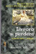 LAVORO A PERDERE- EQUO INIQUO NELLA SOCIETA' GLOBALE