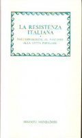 LA RESISTENZA ITALIANA - DALL' OPPOSIZIONE AL FASCISMO ALLA LOTTA …