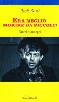 ERA MEGLIO MORIRE DA PICCOLI? - NUOVI MONOLOGHI