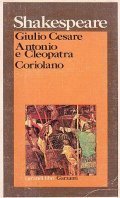 GIULIO CESARE - ANTONIO E CLEOPATRA - CORIOLANO