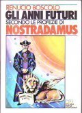 GLI ANNI FUTURI SECONDO LE PROFEZIE DI NOSTRADAMUS