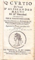 Q. CURTIO, DE' FATTI D'ALESSANDRO MAGNO RE DE' MACEDONI- TRADOTTO …