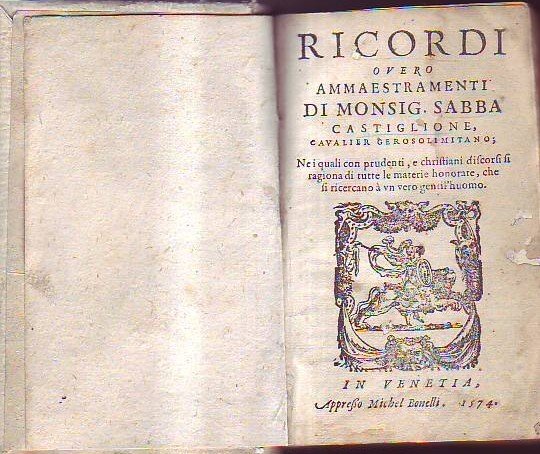 RICORDI OVERO AMMAESTRAMENTI DI MONSIG. SABBA CASTIGLIONE CAVALIER GEROSOLIMITANO- NEI …