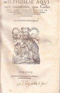 D. THOMAE AQUINATIS ENARRATIONES, QUAS CATHENAM VERE AUREAM DICUNT- IN …