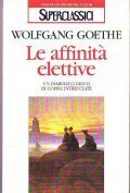 LE AFFINITA' ELETTIVE- UN DIABOLICO GIOCO DI COPPIE INTRECCIATE