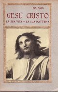 GESU' CRISTO LA SUA VITA. LA SUA DOTTRINA - IN …