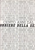 CENTO ANNI DAL CORRIERE DELLA SERA