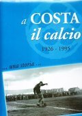 A COSTA IL CALCIO 1926 - 1995 . UNA STORIA