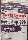 LA CIVILTA' FUORILEGGE - NATURA E STORIA DEL BANDITISMO SARDO