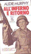 ALL' INFERNO E RITORNO- GLI ORRORI DELLA GUERRA DESCRITTI DAL FANTE PIU' DECORATO DEL MONDO