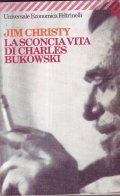 LA SCONCIA VITA DI CHARLES BUKOWSKI