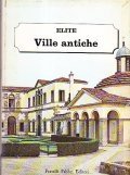 VILLE ANTICHE- ELITE LE ARTI E GLI STILI IN OGNI …