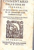 COMMENTARIO DELLE COSE DI FERRARA ET DE' PRINCIPI DA ESTE …