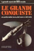 LE GRANDI CONQUISTE AI CONFINI DELLA TERRA, DEL MARE E …