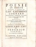 POESIE IN MORTE DELL'ILLUSTRISSIMO, ET ECCELLENTISSIMO SIGNOR CAV.R CATERINO CORNARO …