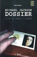 MICHAEL JACKSON DOSSIER- LA VITA, GLI SCANADLI, IL PROCESSO