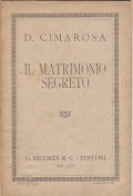 IL MATRIMONIO SEGRETO - MELODRAMMA GIOCOSO IN TRE ATTI