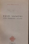 EZIO VANONI - VITA - PENSIERO - AZIONE