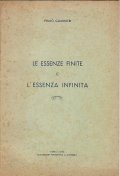 LE ESSENZE FINITE E L' ESSENZA INFINITA - SAGGIO FILOSOFICO