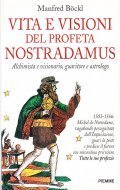 VITA E VISIONI DEL PROFETA NOSTRADAMUS- ALCHIMISTA E VISIONARIO, GUARITORE …