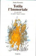 TOTILA L' IMMORTALE- IL RE DEI GOTI CHE SFIDO' L' …