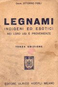 LEGNAMI INDIGENI ED ESOTICI NEI LORO USI E PROVENIENZE