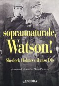 SOPRANNATURALE WATSON! SHERLOCK HOLMES E IL CASO DIO