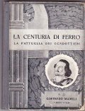 LA CENTURIA DI FERRO - GOFFREDO MAMELI- LA PATTUGLIA DEI …