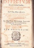 OFFICIUM HEBDOMADAE SANCTAE, IUXTA FORMAM MISSALIS, & BREVIARIJ ROMANI PIJ …