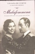 MALAFEMMENA- IL ROMANZO DELL' UNICO, VERO, GRANDE AMORE DI TOTO'