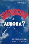 CREPUSCOLO O AURORA? RISPOSTA ALLA DOMANDA: DOVE VA IL MONDO?