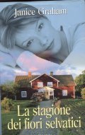 LA STAGIONE DEI FIORI SELVATICI- ROMANZO