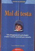 MAL DI TESTA- Gli atteggiamenti psicologici e tutti i rimedi …