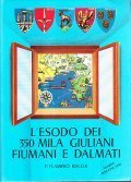 L'ESODO DEI 350 MILA GIULIANI FIUMANI E DALMATI