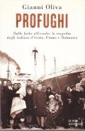 PROFUGHI- DALLE FOIBE ALL'ESODO: LA TRAGEDIA DEGLI ITALIANI D'ISTRIA, FIUME …