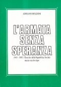 L'ARMATA SENZA SPERANZA. 1943-1945 L'ESERCITO DELLA REPUBBLICA SOCIALE MEZZO SECOLO …