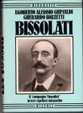 BISSOLATI - IL COMPAGNO MUSSOLINI LO FECE ESPELLERE DAL PARTITO