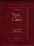 MADRE TERESA DI CALCUTTA (2 volumi)- MADRE DELLA CARITA'