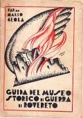 GUIDA DEL MUSEO STORICO DI GUERRA DI ROVERETO. TRENTINO