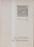 LA CITTA' IDEALE NEL RINASCIMENTO- SCRITTI DI: ALBERTI, FILARETRE, FRANCESCO …